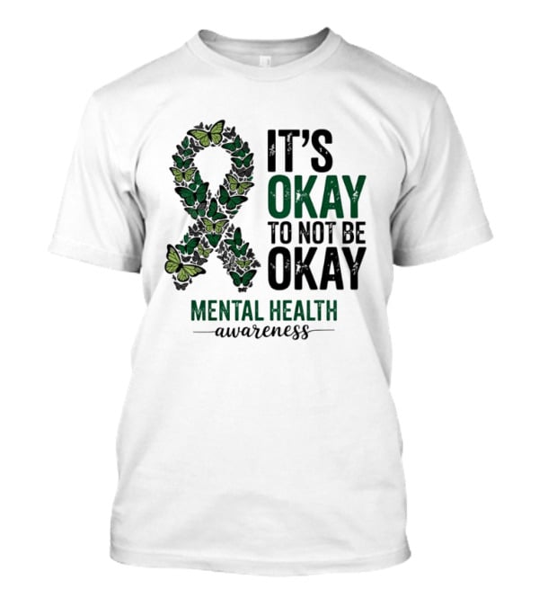 It's Okay To Not Be Okay Butterfly Ribbon Mental Health Awareness T-Shirt