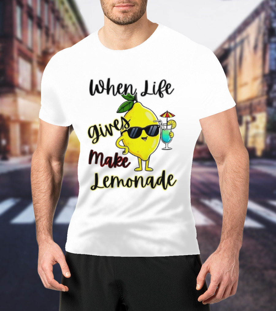 When Life Gives You Lemons Make Lemonade Sunglasses Character With Drink T-Shirt