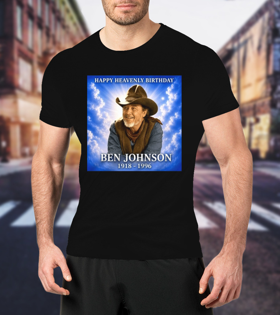 Happy Heavenly Birthday Ben Johnson 1918 1996 Cowboy T-Shirt
