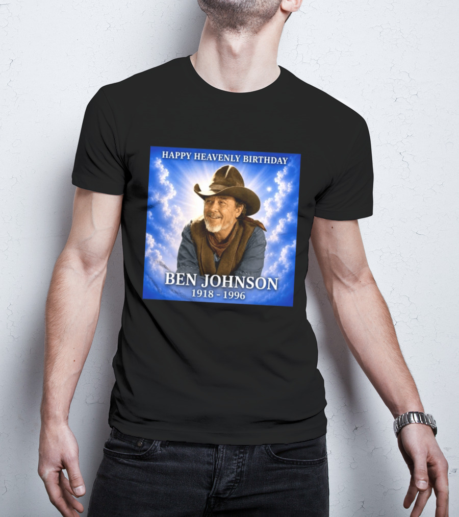 Happy Heavenly Birthday Ben Johnson 1918 1996 Cowboy T-Shirt