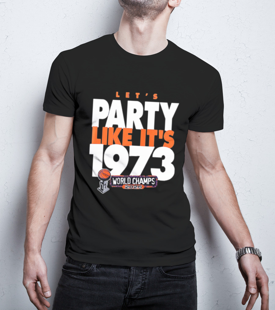 New York Knicks NBA Let's Party Like It's 1973 World Champs 2026 Basketball T-Shirt