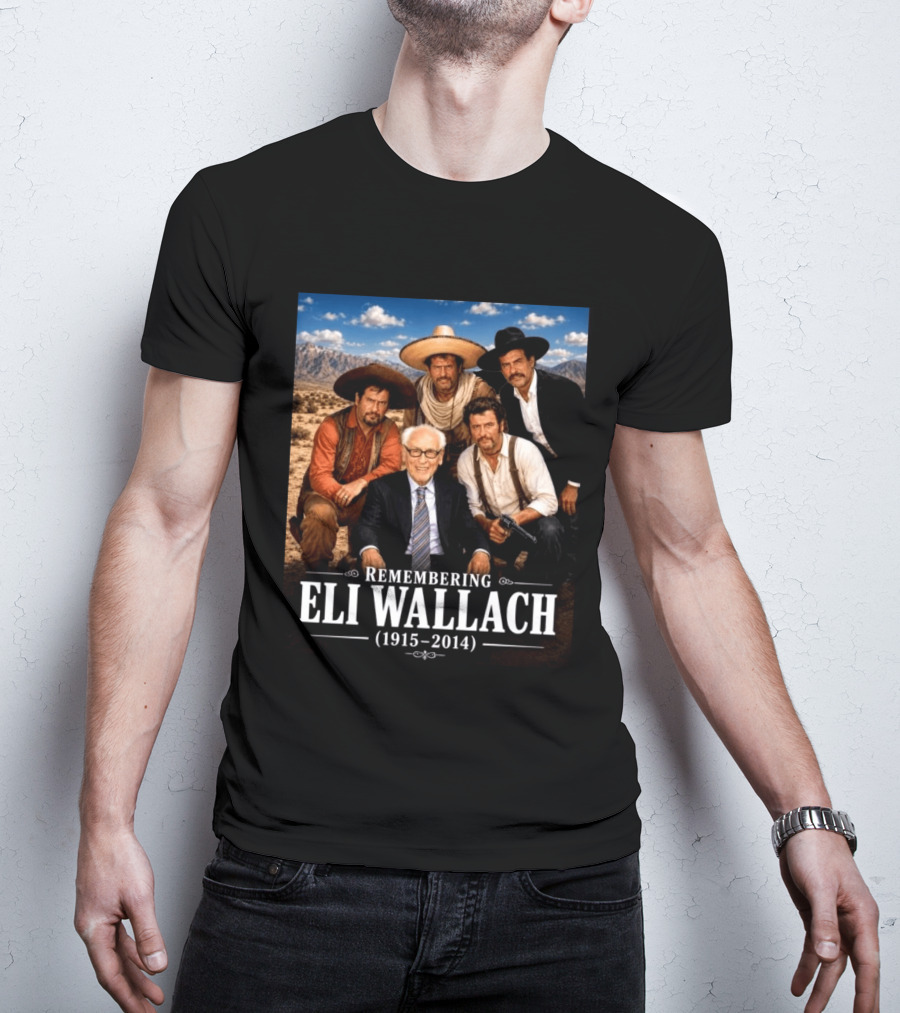 Remembering Eli Wallach 1915 2014 Western Legends T-Shirt