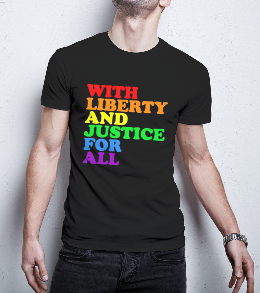 With Liberty And Justice For All Rainbow Pride T-Shirt