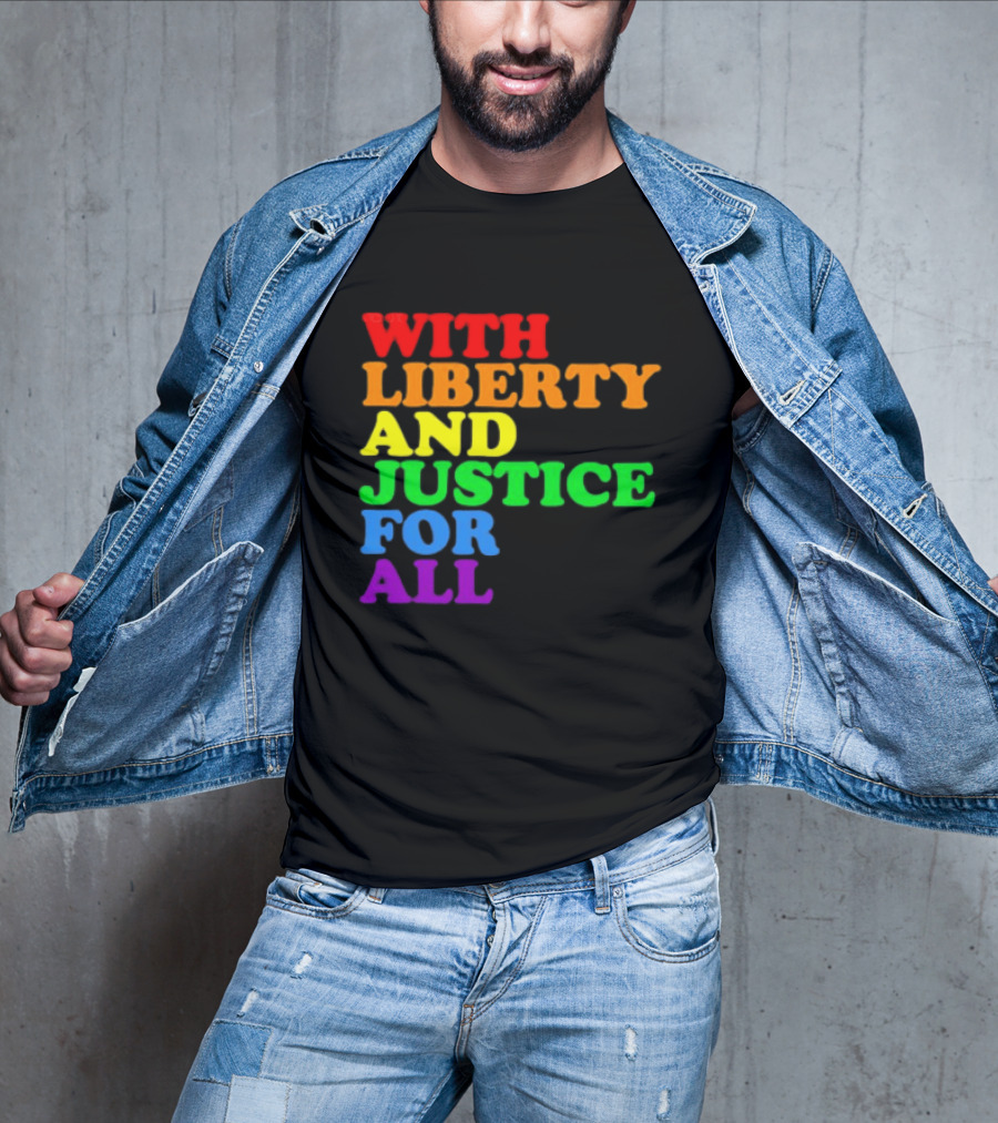 With Liberty And Justice For All Rainbow Pride T-Shirt