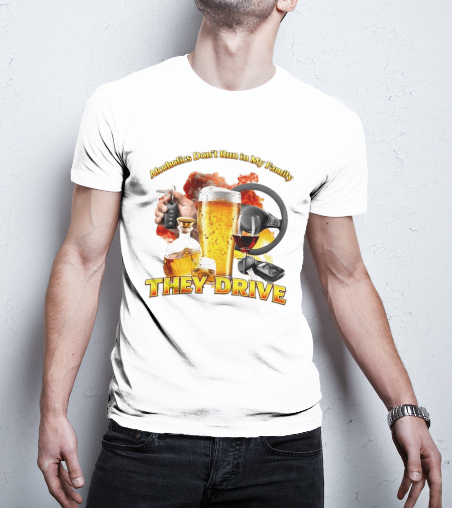 Alcoholics Don't Run In My Family They Drive Steering Wheel Beer Wine Glasses Keys Alcohol Awareness T-Shirt