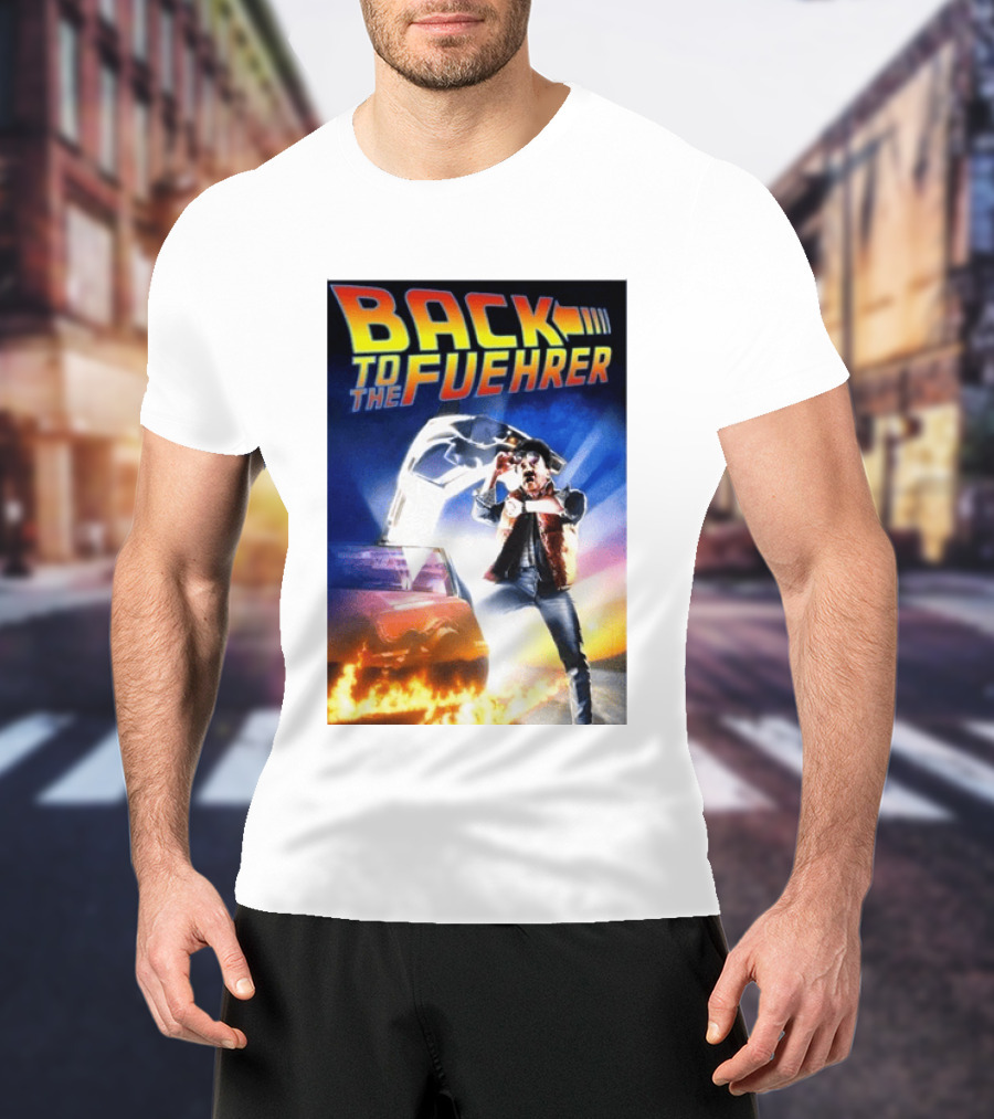 Back To The Fuehrer Adolf Hitler T-Shirt