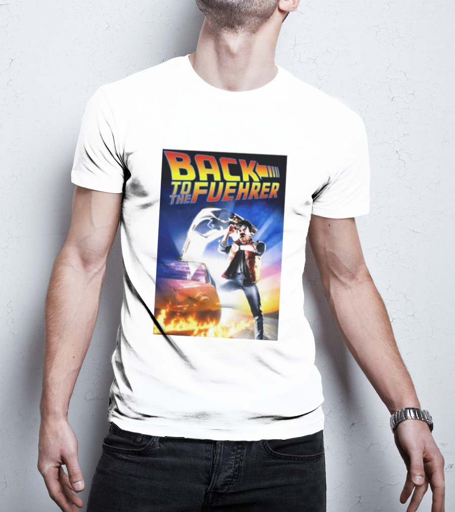 Back To The Fuehrer Adolf Hitler T-Shirt