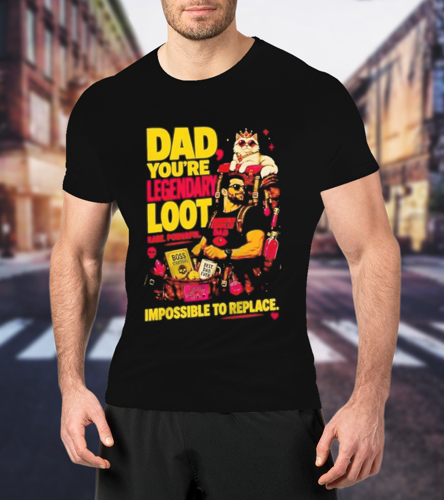 Dad You're Legendary Loot Boss Strategies Impossible To Replace Dungeon Crawler Carl T-Shirt