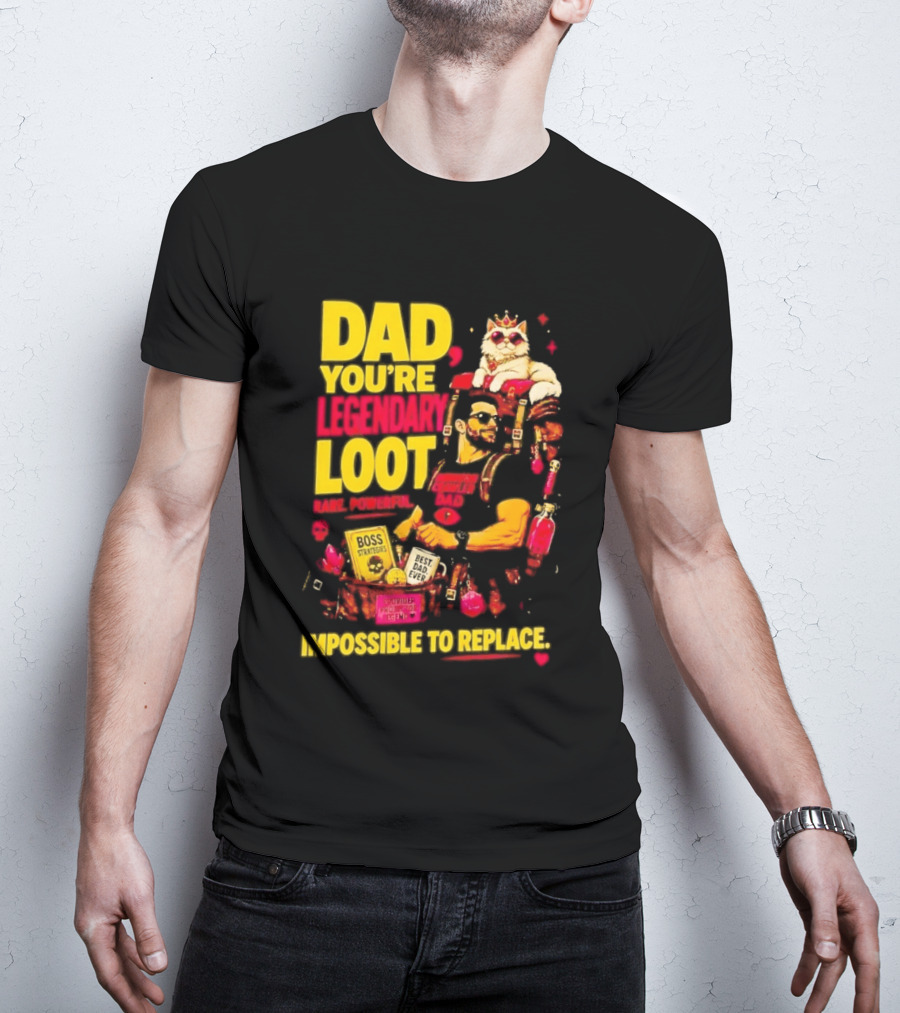 Dad You're Legendary Loot Boss Strategies Impossible To Replace Dungeon Crawler Carl T-Shirt