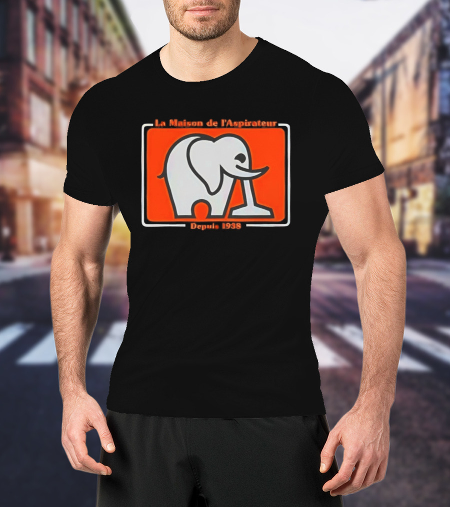 La Maison De L'Aspirateur Depuis 1938 Elephant Vacuum Cleaner T-Shirt