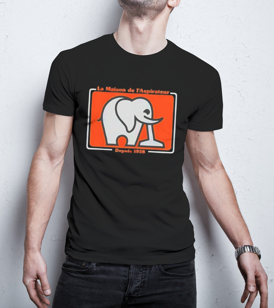 La Maison De L'Aspirateur Depuis 1938 Elephant Vacuum Cleaner T-Shirt