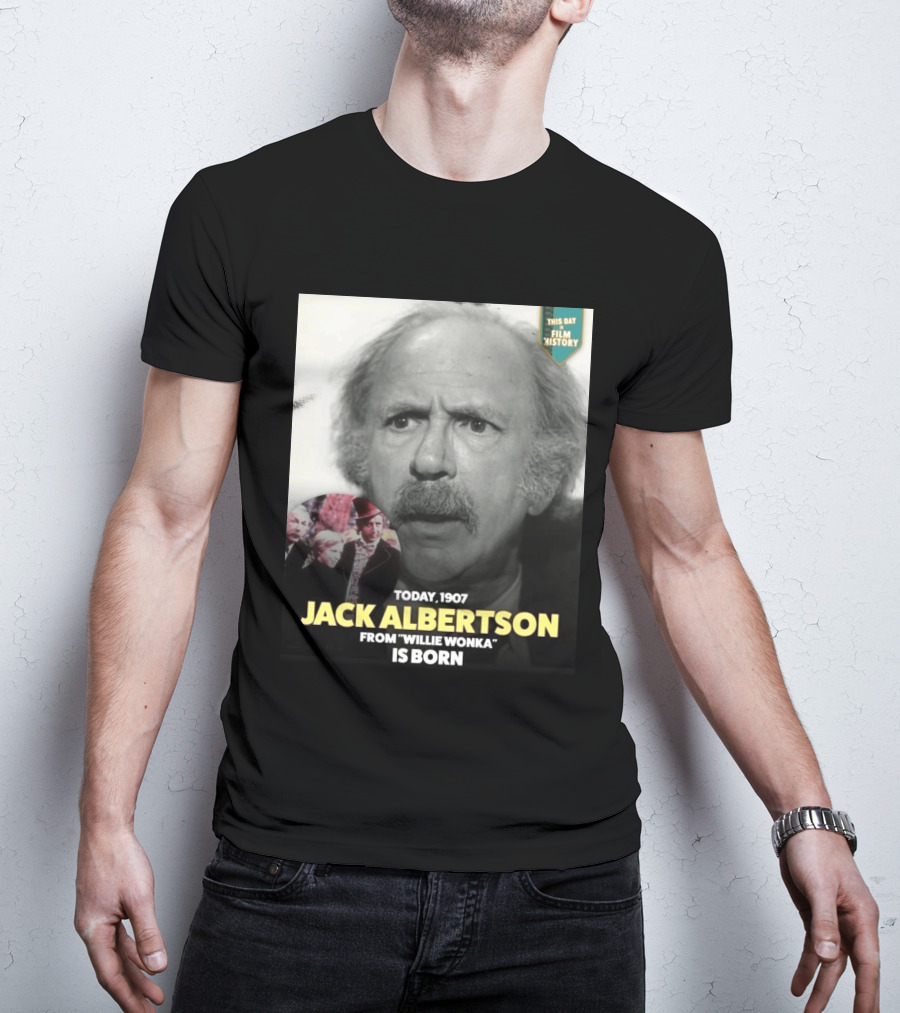 Happy 119th Birthday Today 1907 To Jack Albertson From Willie Wonka Film History T-Shirt
