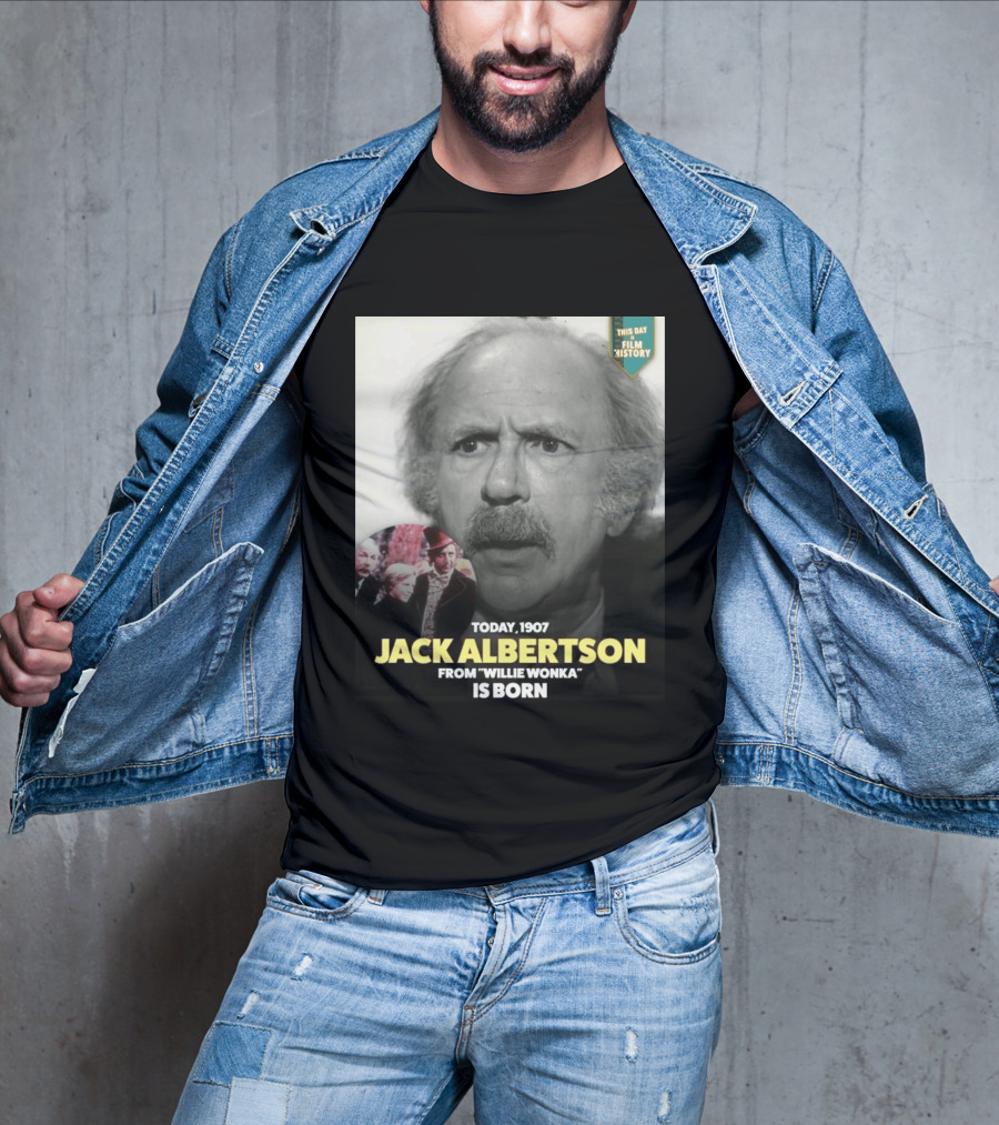 Happy 119th Birthday Today 1907 To Jack Albertson From Willie Wonka Film History T-Shirt