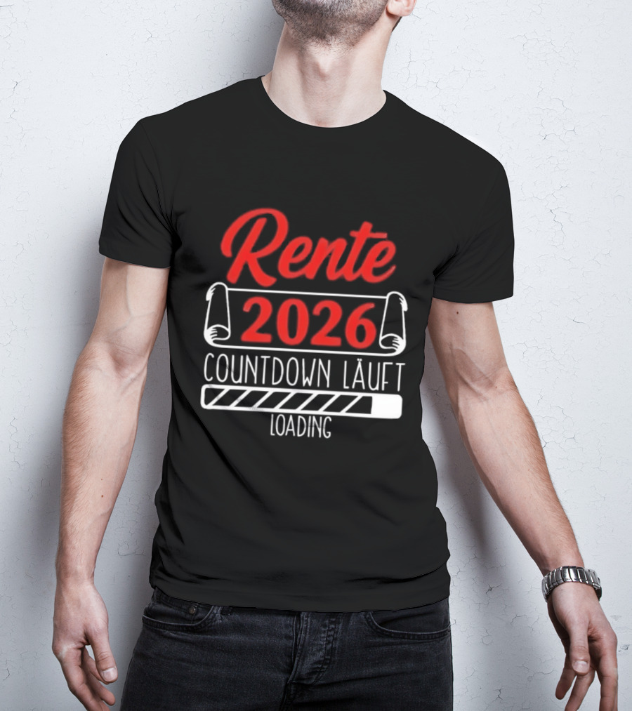 Rente 2026 Countdown Läuft Loading Retirement Year Preparation T-Shirt