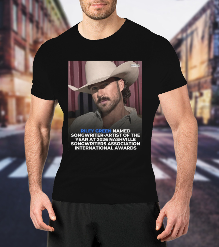Riley Green Named Songwriter Artist Of The Year At 2026 Nashville Songwriters Association International Awards Music Mayhem T-Shirt