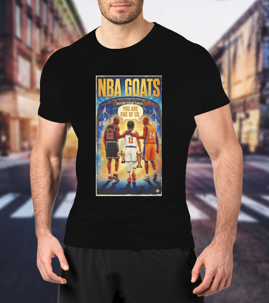 NBA GOATS Michael Jordan Jalen Brunson Kobe Bryant Madison Square Garden You Are One Of Us T-Shirt