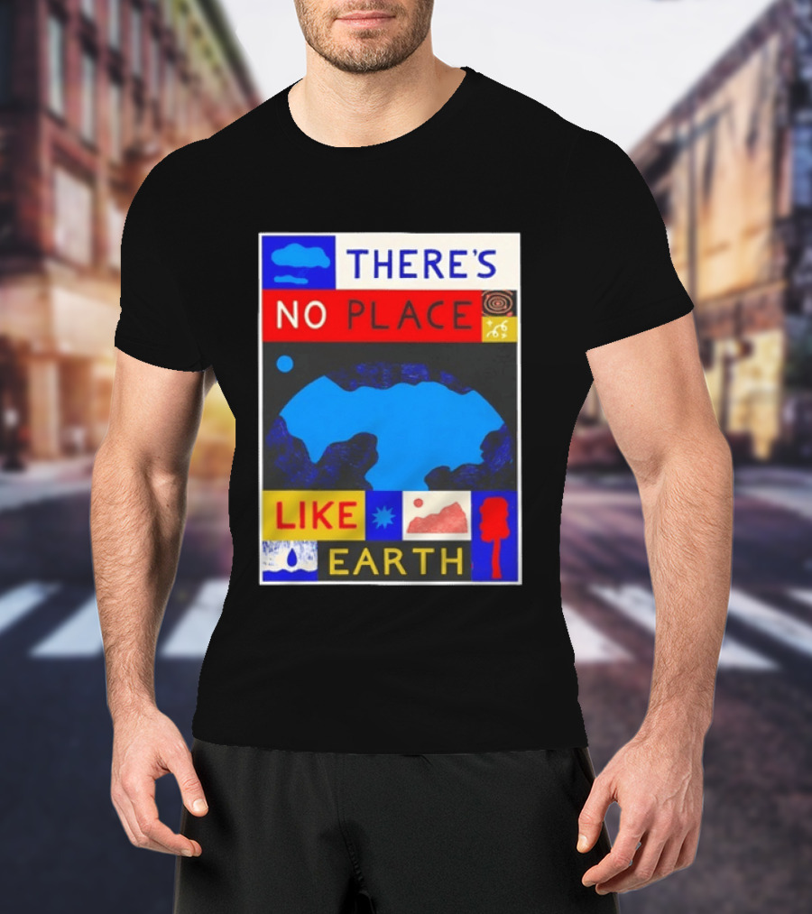 There's No Place Like Earth Vibrant Planetary T-Shirt