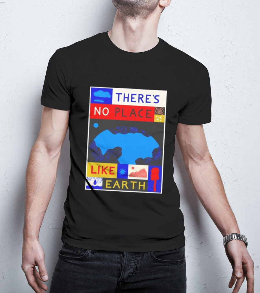 There's No Place Like Earth Vibrant Planetary T-Shirt