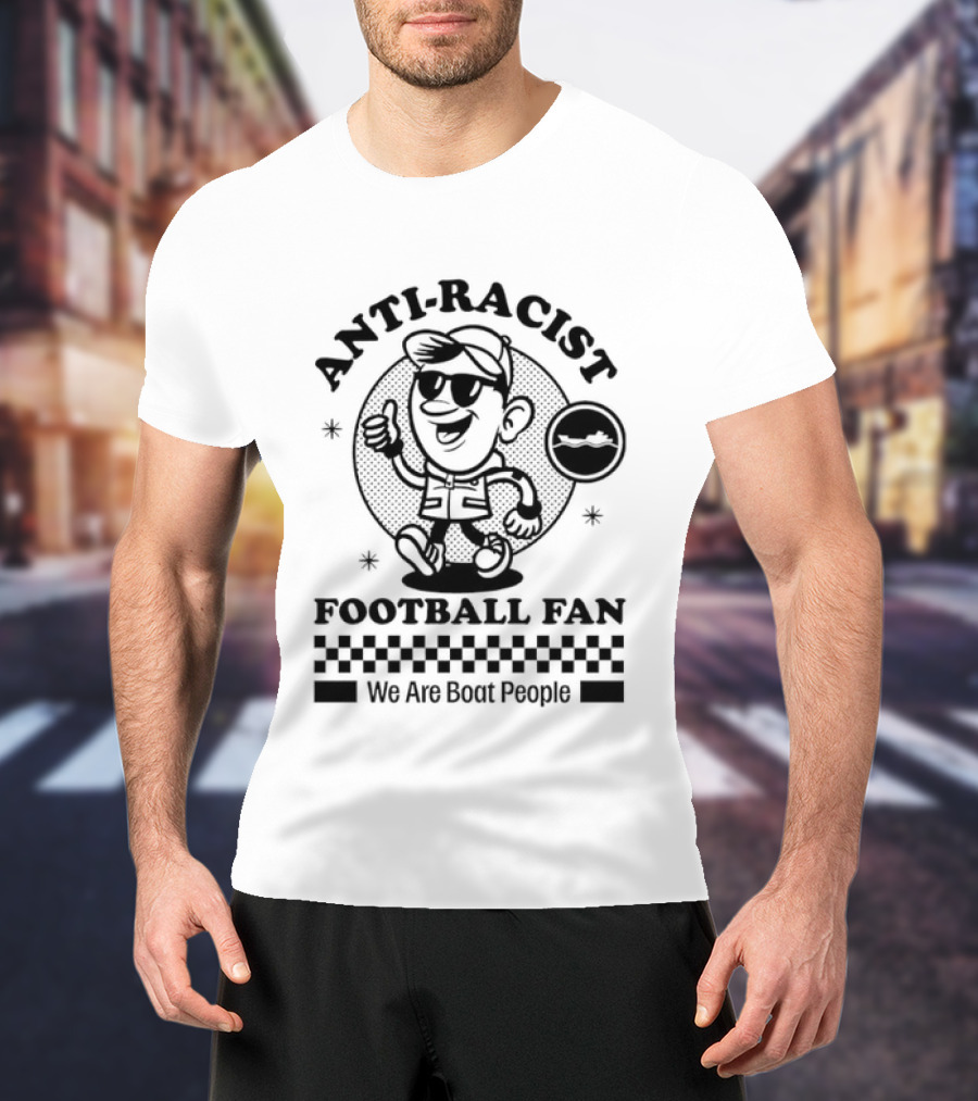Anti Racist Football Fan We Are Boat People T-Shirt