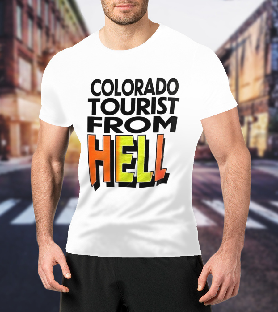 Colorado Tourist From Hell T-Shirt
