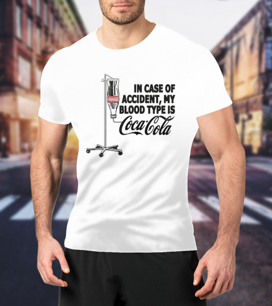 In Case Of Accident My Blood Type Is Coca Cola IV Bag T-Shirt