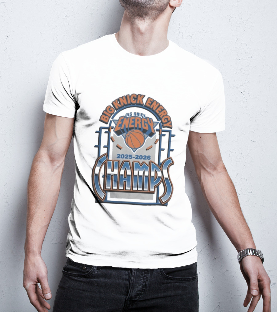New York Knicks 2025 2026 Big Knick Energy Champs Basketball T-Shirt