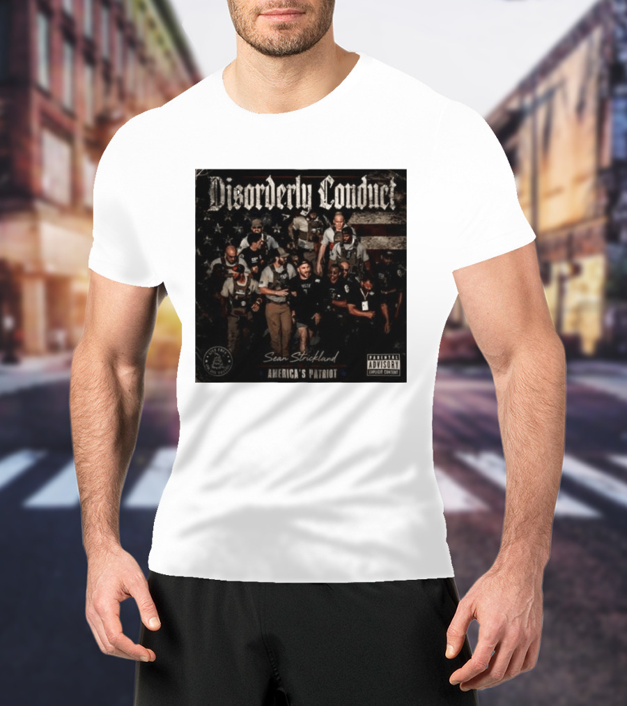 Disorderly Conduct Sean Strickland America's Patriot Live Free Or Die Trying T-Shirt