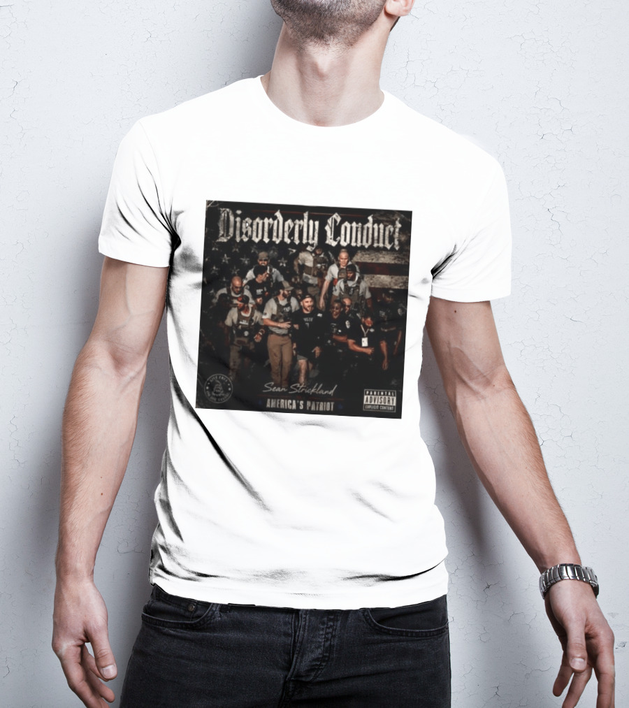Disorderly Conduct Sean Strickland America's Patriot Live Free Or Die Trying T-Shirt