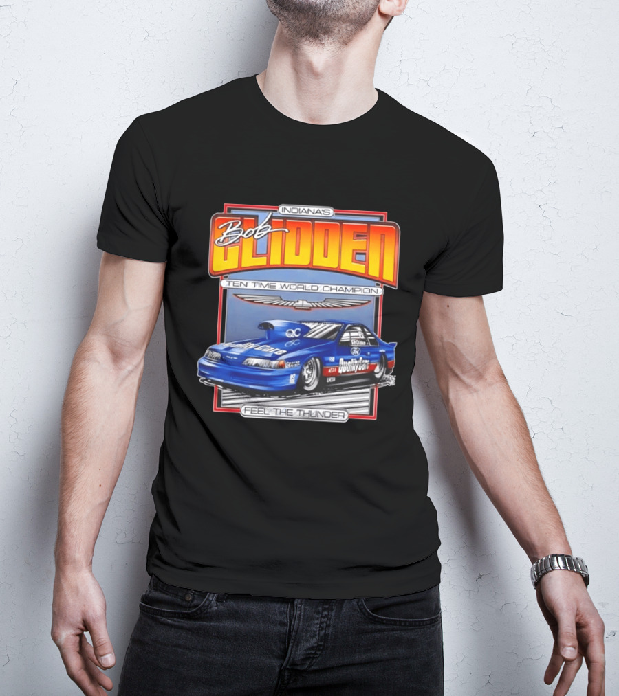 Indiana's Bob Glidden Ten Time World Champion Ford Thunderbird Feel The Thunder T-Shirt