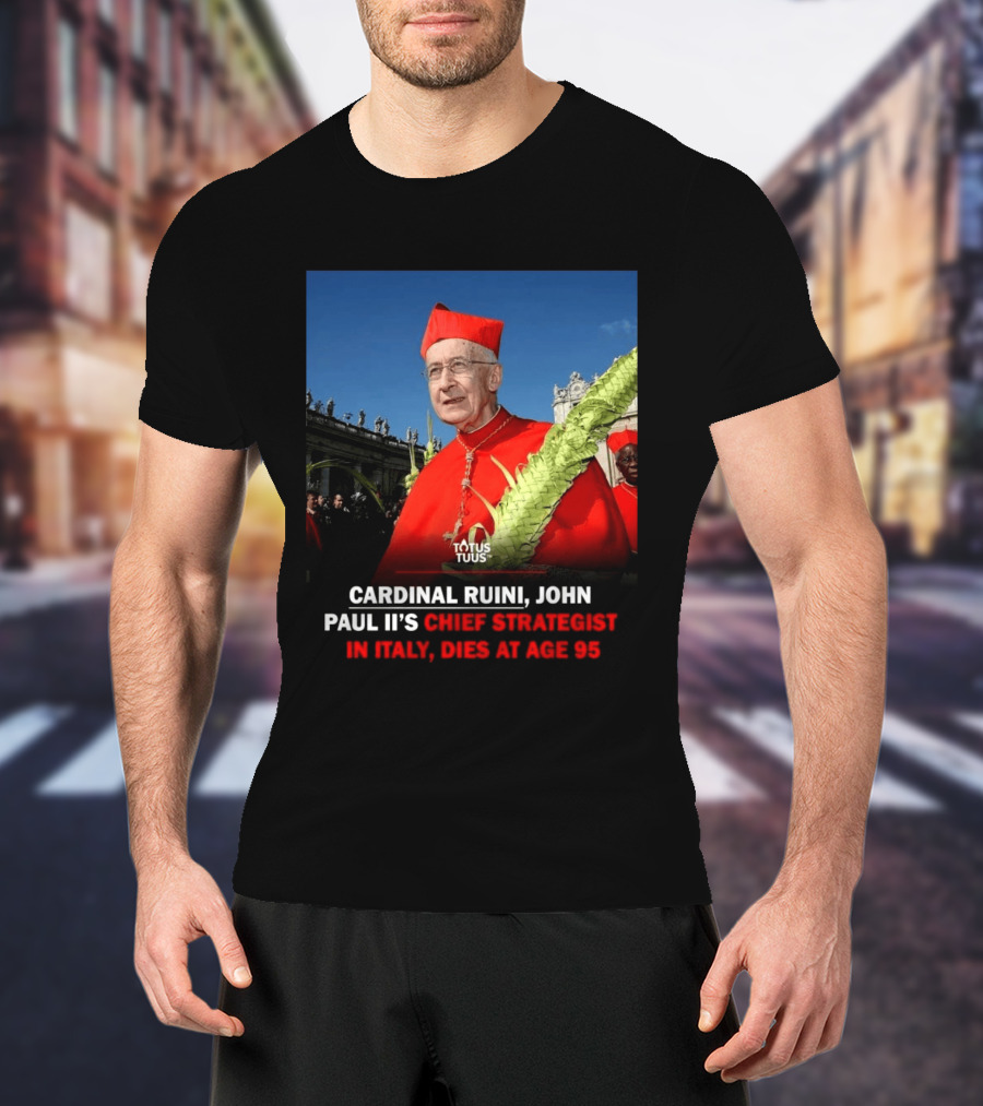 Cardinal Ruini John Paul II's Chief Strategist In Italy Dies At Age 95 T-Shirt