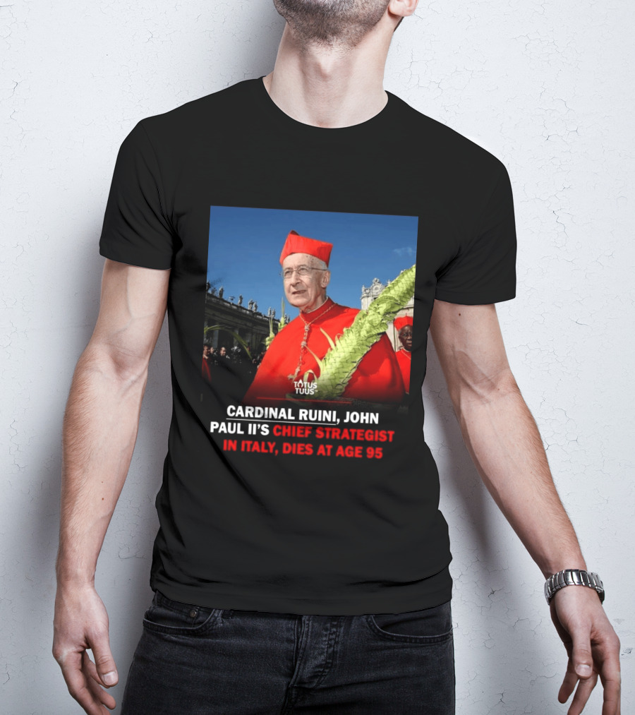 Cardinal Ruini John Paul II's Chief Strategist In Italy Dies At Age 95 T-Shirt