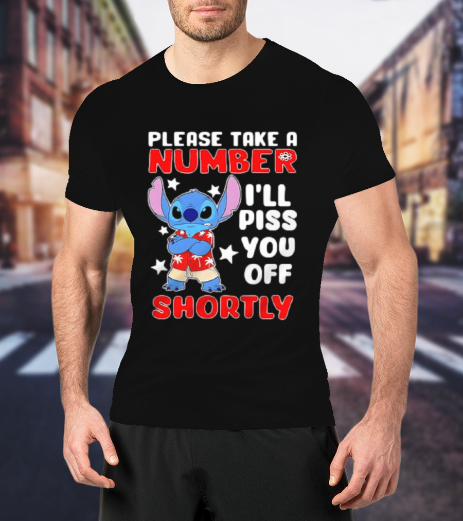 Stitch Please Take A Number I'll Piss You Off Shortly Hawaiian Humor T-Shirt