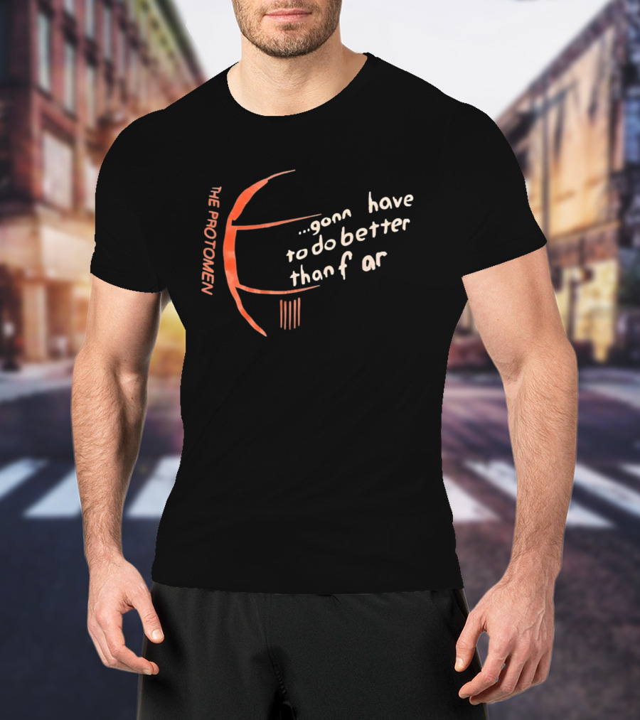 The Protomen Gonna Have To Do Better Than Fear T-Shirt