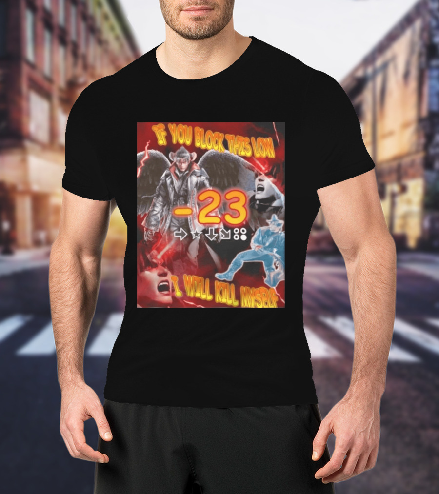 If You Block This Low 23 I Will Kill Myself Devil Jin Tekken Gaming Combo Move T-Shirt