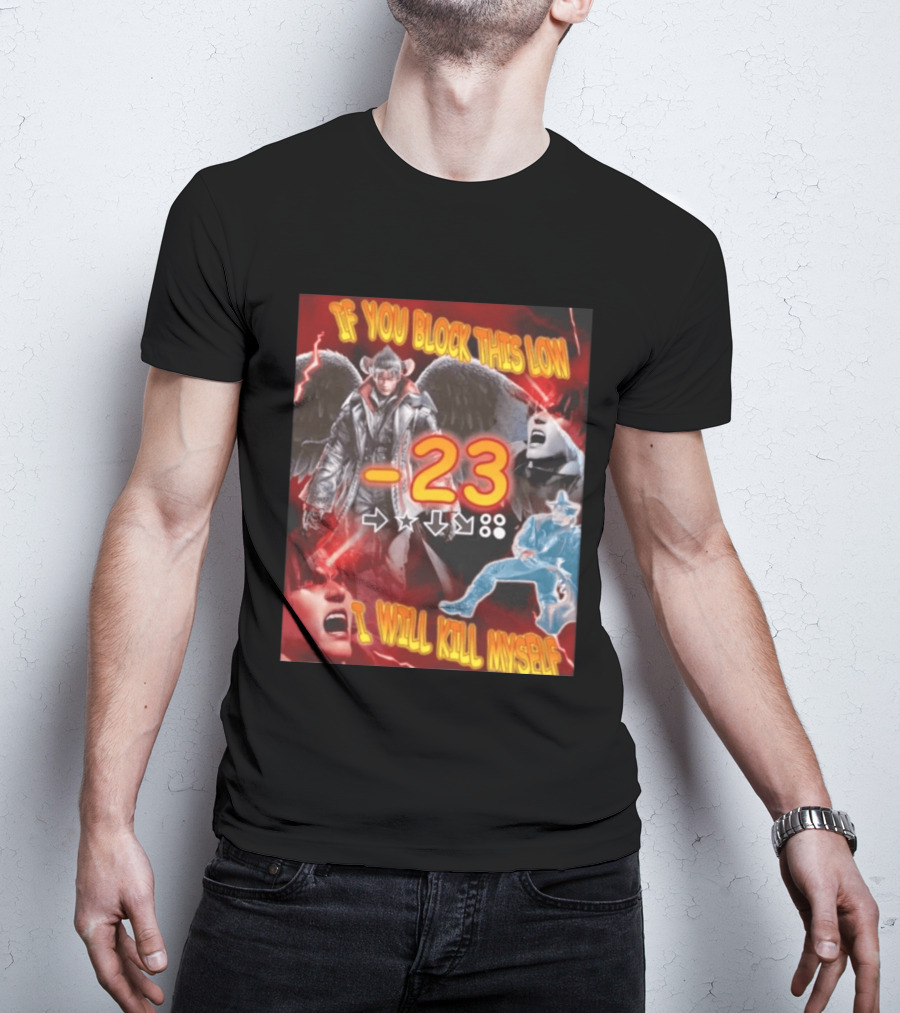 If You Block This Low 23 I Will Kill Myself Devil Jin Tekken Gaming Combo Move T-Shirt