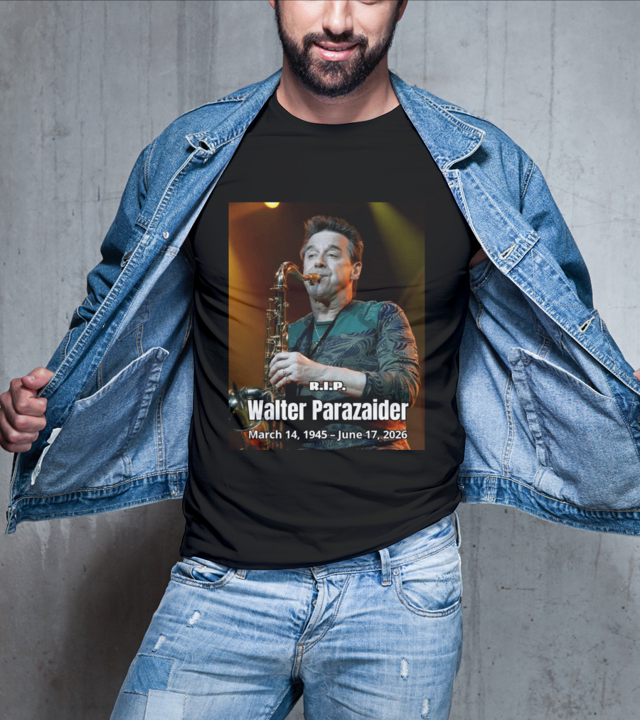 R.I.P. Walter Parazaider March 14 1945 June 17 2026 T-Shirt
