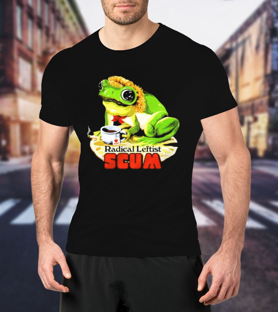 Radical Leftist Scum Frog Holding Cup And Cigar T-Shirt