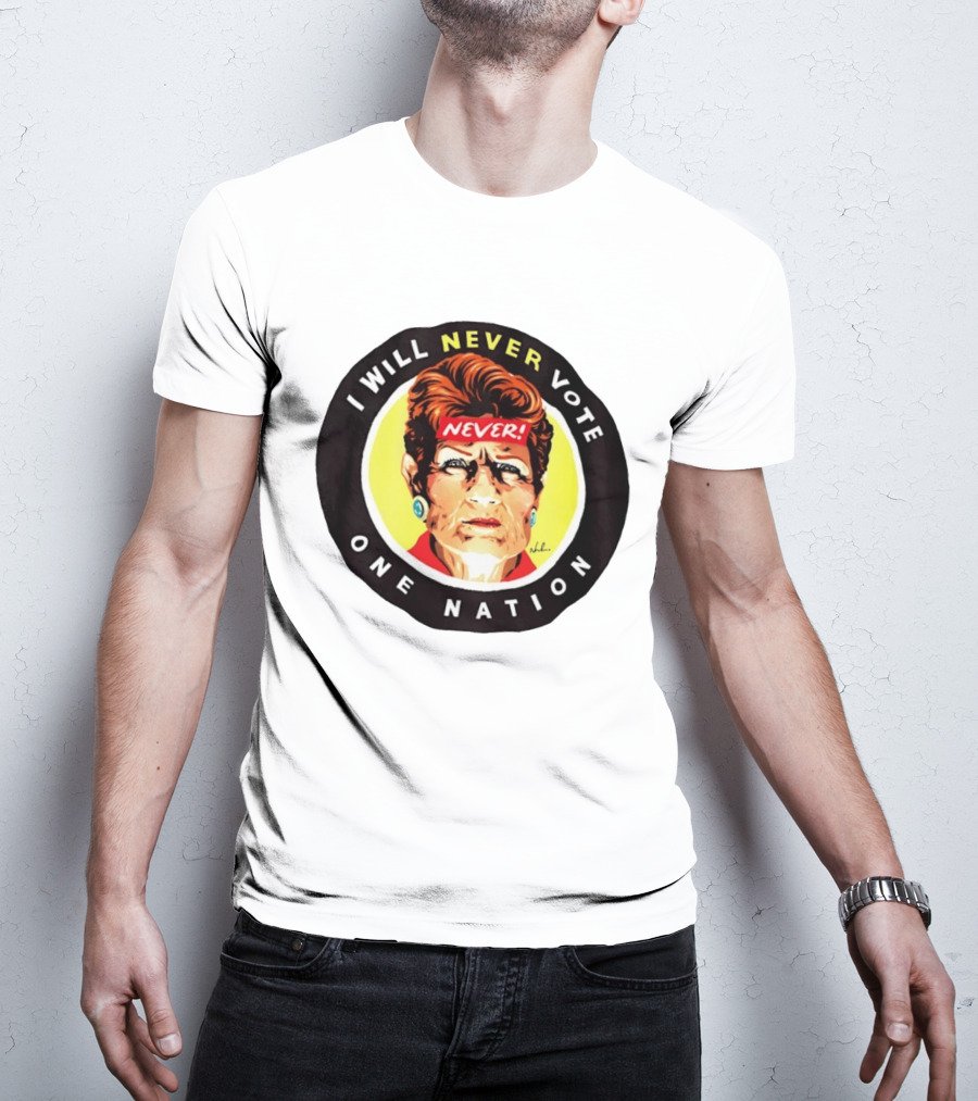 I Will Never Vote One Nation Never T-Shirt