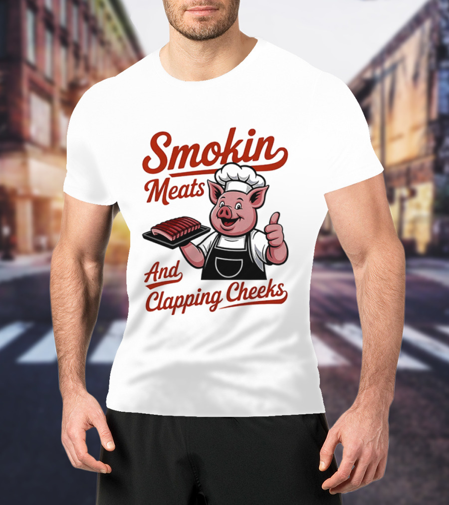 Pig Smokin Meats And Clapping Cheeks BBQ Humor T-Shirt