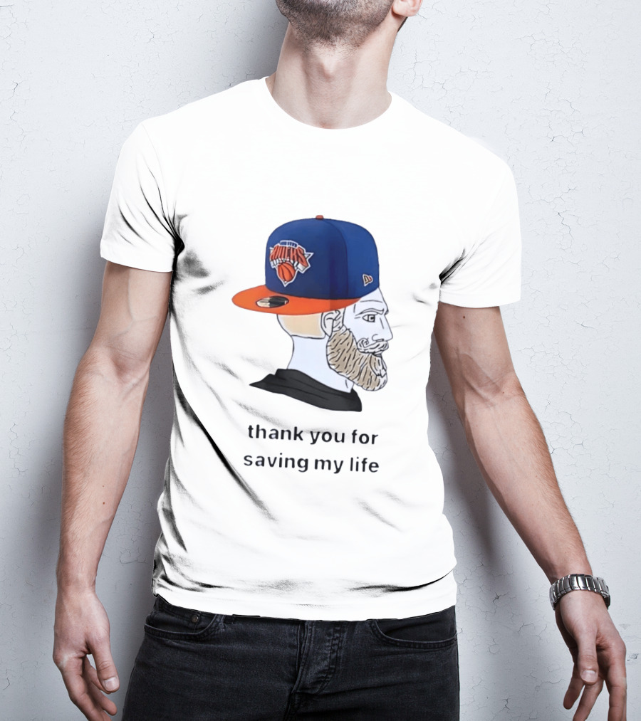 Knicks Chad Thank You For Saving My Life New York Knicks Hat Beard T-Shirt