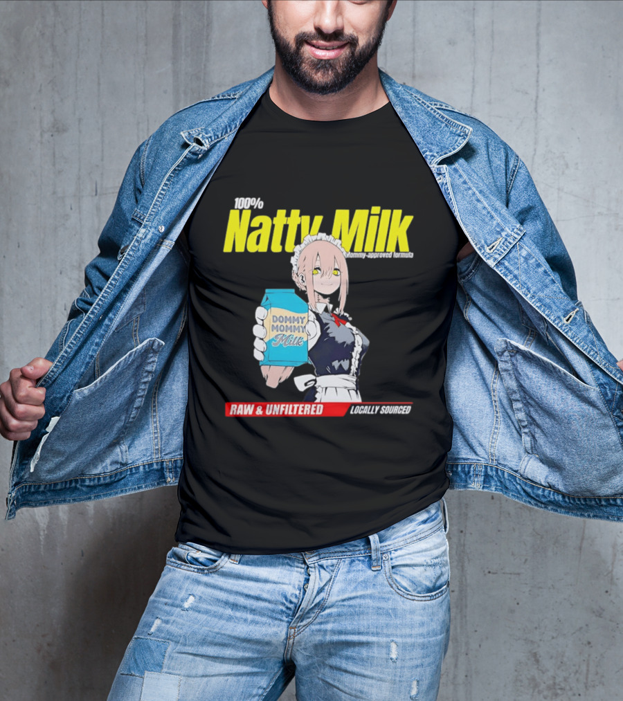 Natty Milk Dommy Mommy Milk 100% Raw And Unfiltered Locally Sourced T-Shirt