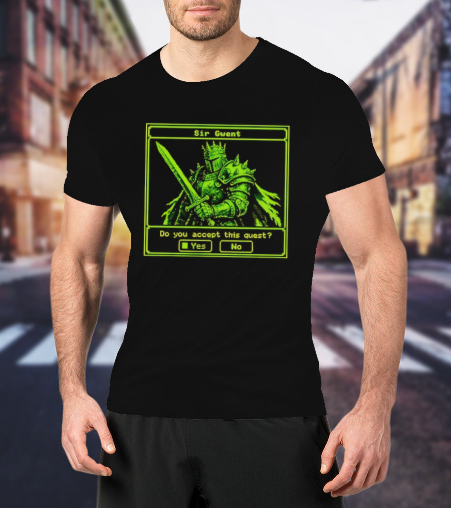 Sir Gwent Do You Accept This Quest Yes No Knight Fantasy Role Playing Game T-Shirt