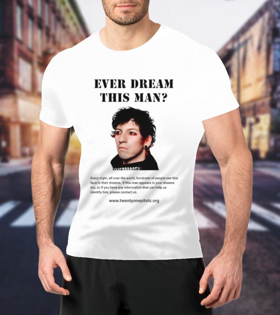 Ever Dream This Man Every Night All Over The World Josh Dun Twenty One Pilots T-Shirt