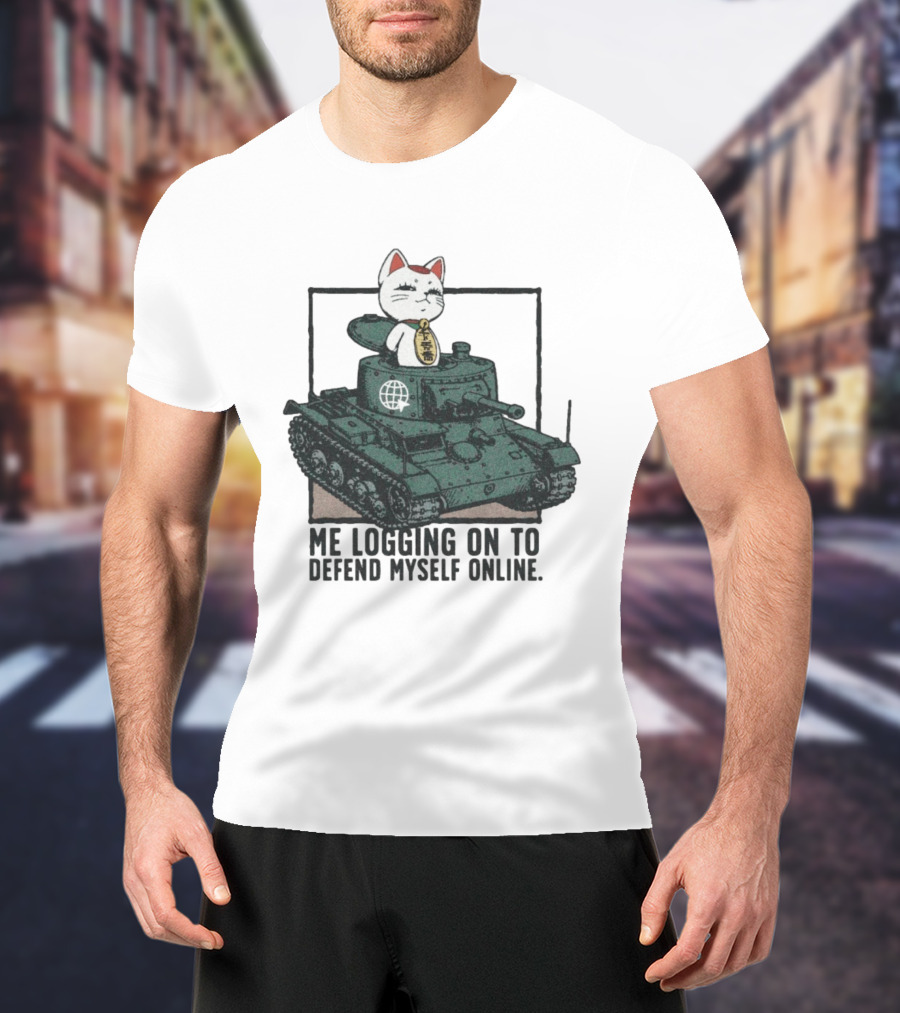 Maneki Neko On Tank Me Logging On To Defend Myself Online T-Shirt