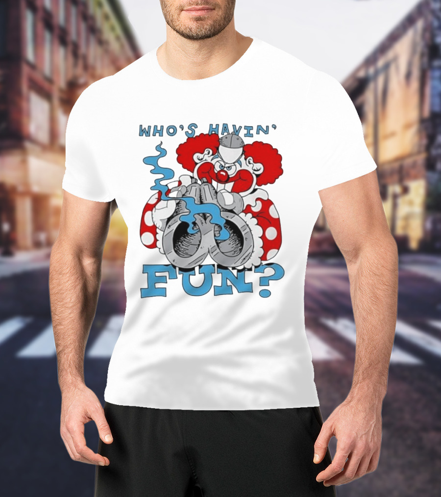 Who's Havin' Fun Evil Clown With Smoking Handcuffs T-Shirt