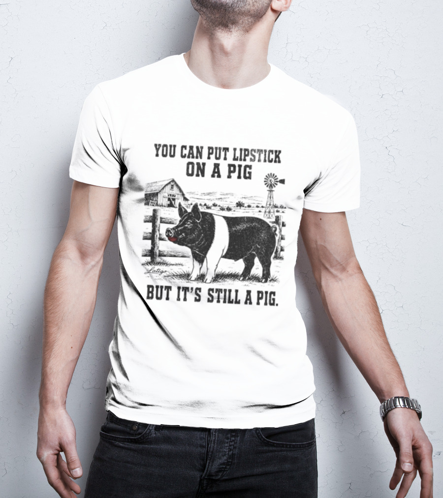You Can Put Lipstick On A Pig But It's Still A Pig Farm Barnyard Pig With Lipstick And Windmill T-Shirt