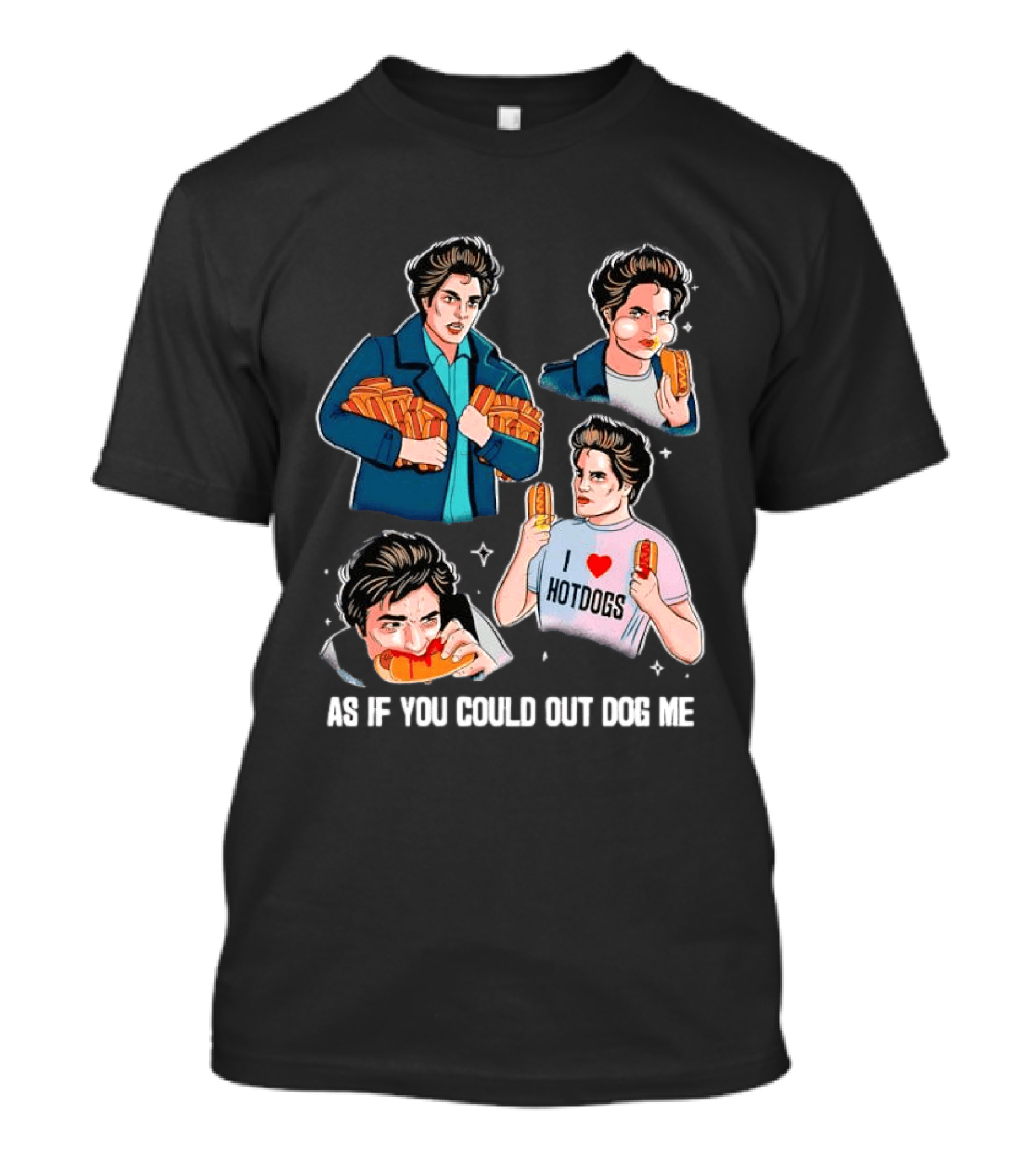 As If You Could Out Dog Me I Love Hotdogs T-Shirt