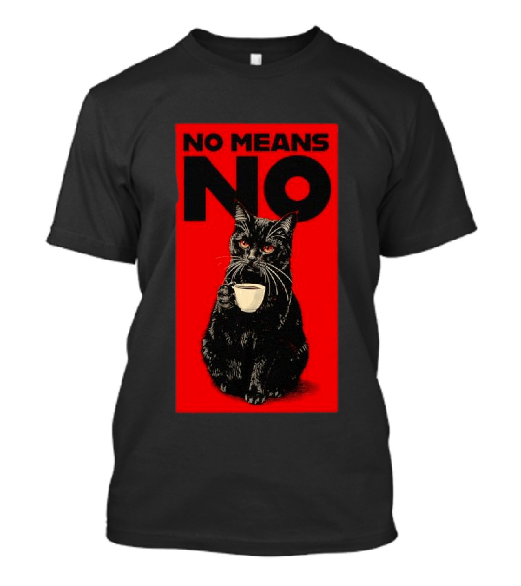 No Means No Black Cat Drinking Coffee T-Shirt