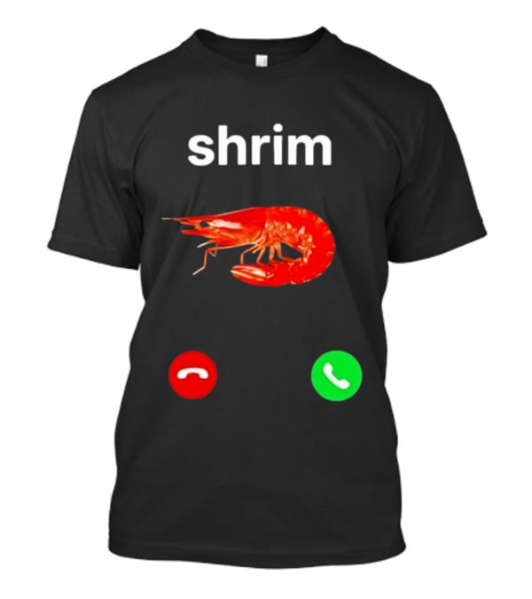 Shrim Incoming Call Screen Funny Phone Picture T-Shirt