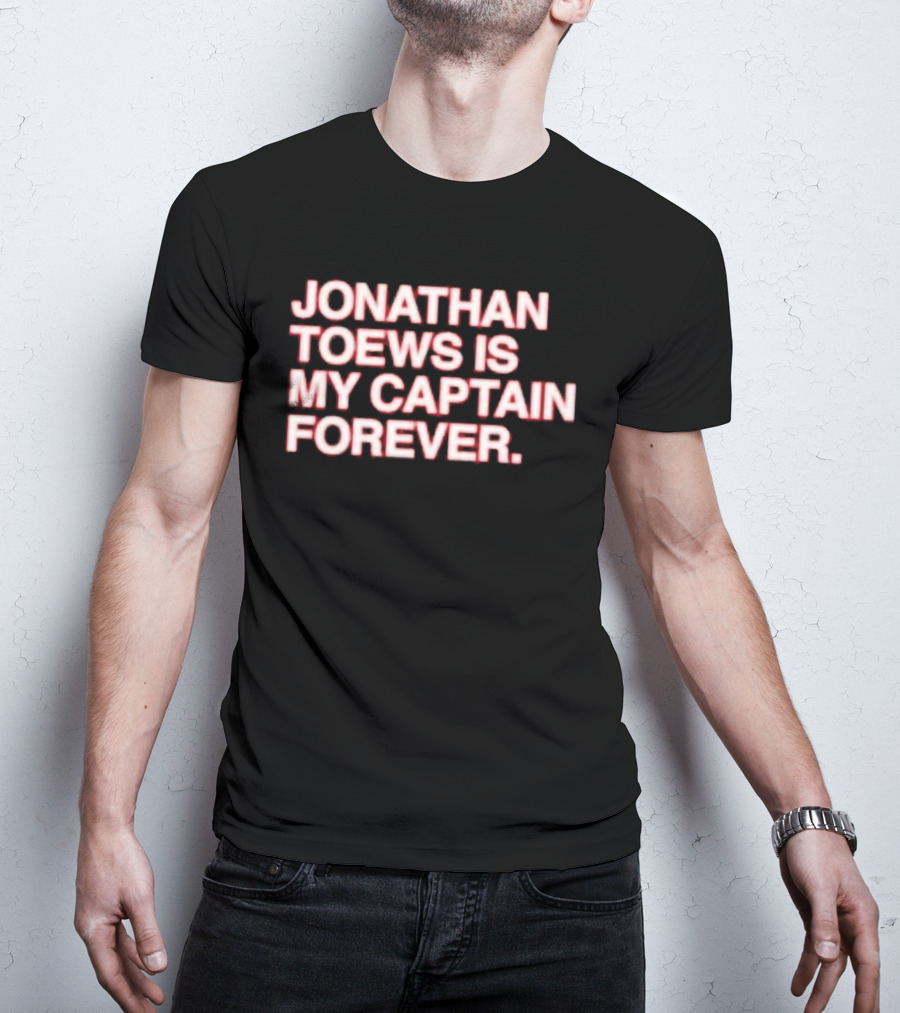 Jonathan Toews Is My Captain Forever NHL Fan Favorite T-Shirt